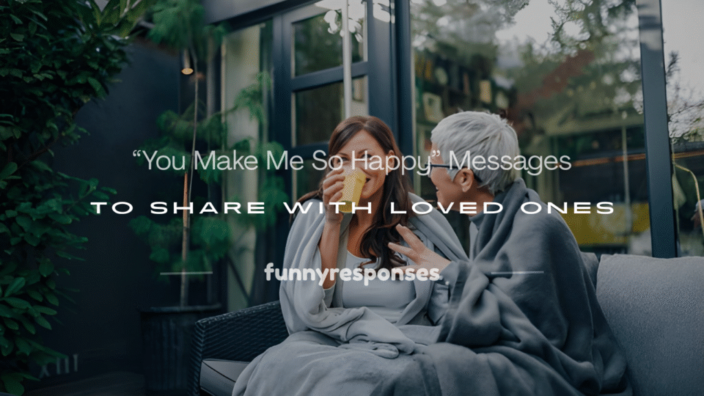 you make me so happy