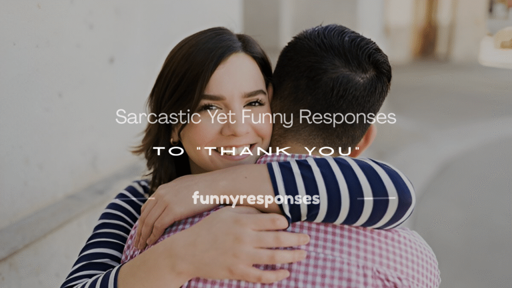 funny responses to thank you