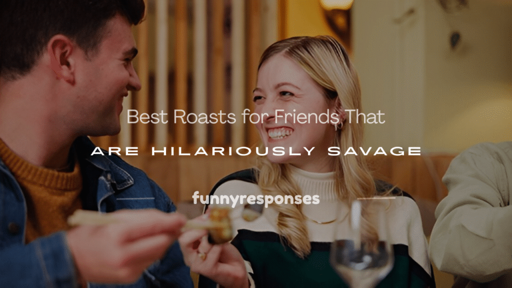 best roasts for friends