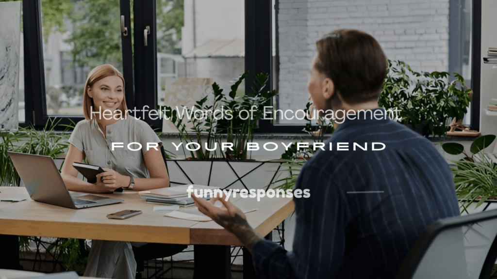 words of encouragement for boyfriend during hard times