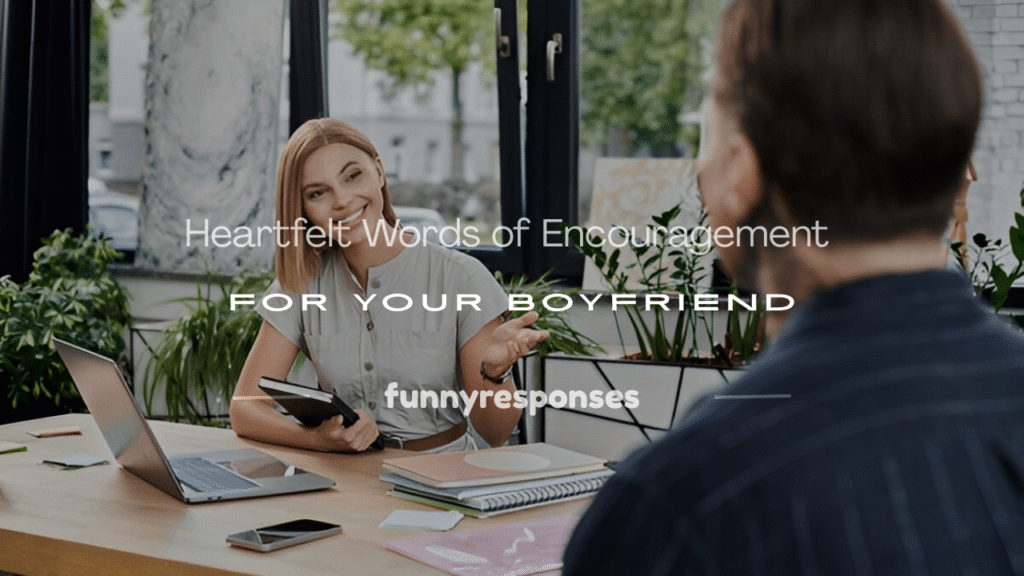 words of encouragement for boyfriend during hard times