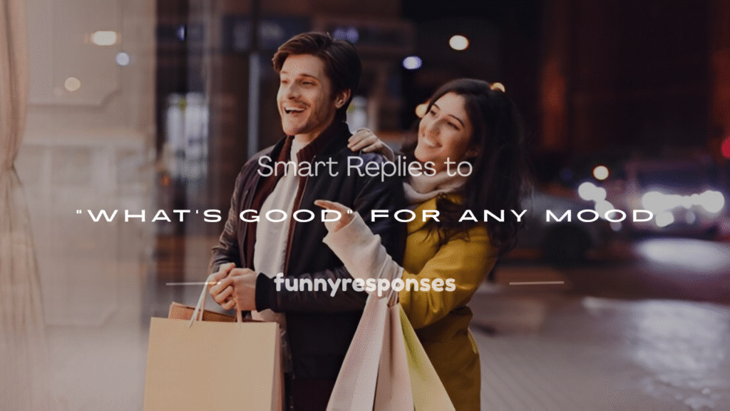 how do you replies to whats good