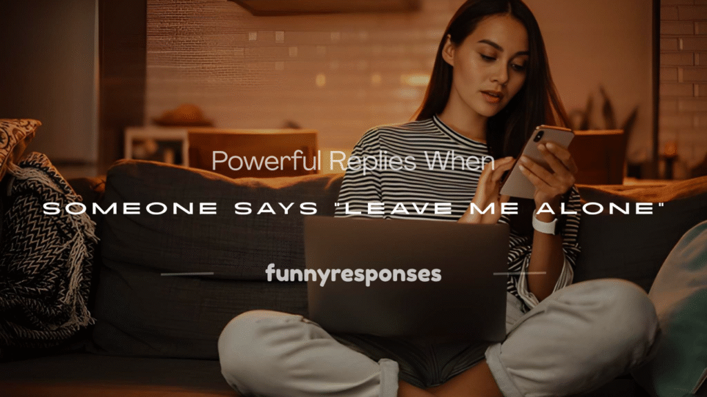 leave me alone best replies