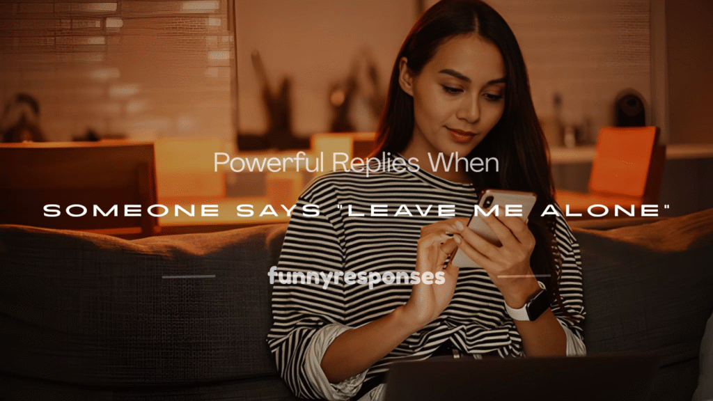 leave me alone best replies