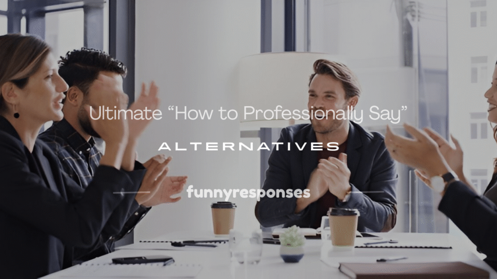 how to professionally say