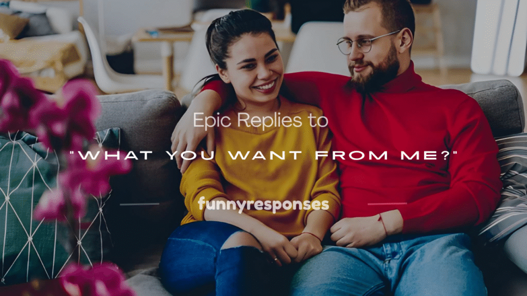 what you want from me 