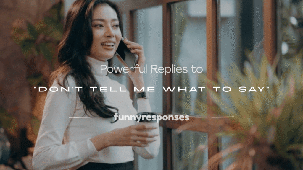 don t tell me what to say