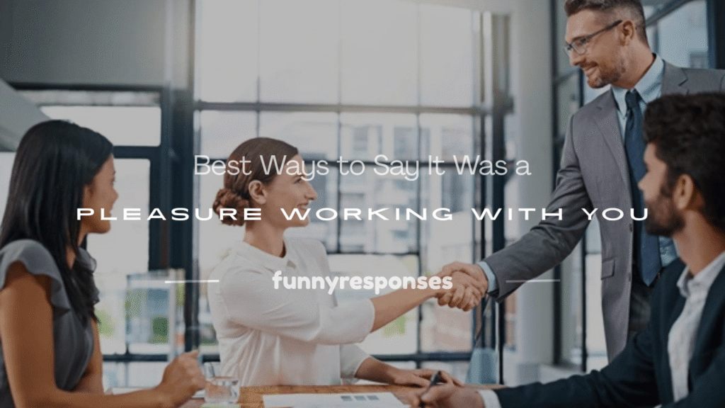 it was pleasure working with you