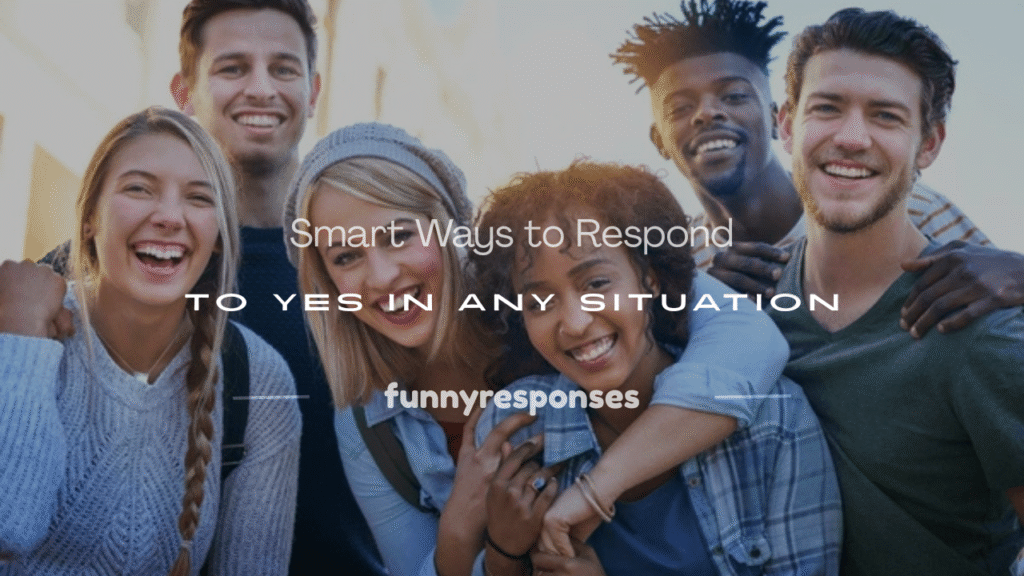 how to respond to yes