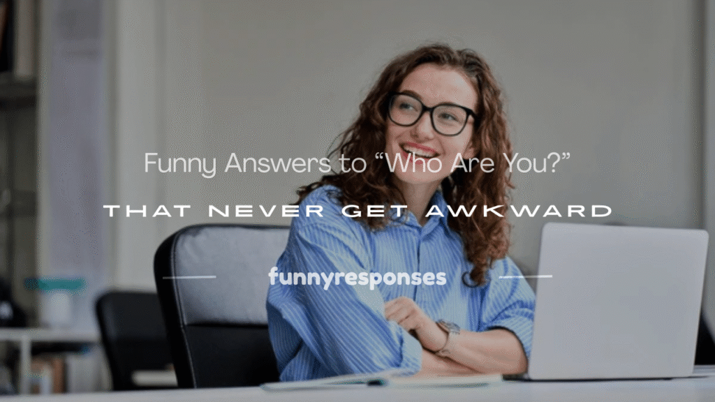 funny answer to who are you